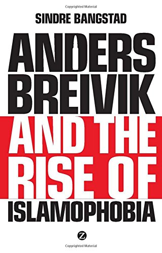 Anders Breivik and the Rise of Islamophobia