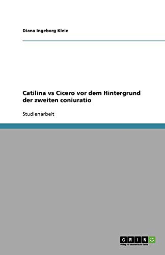 Catilina vs Cicero vor dem Hintergrund der zweiten coniuratio