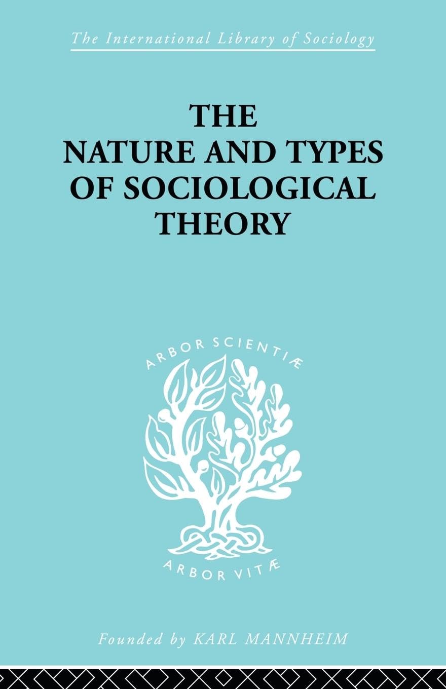 The Nature and Types of Sociological Theory (International Library of Sociology, 11)