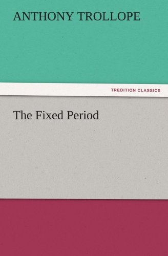 The Fixed Period (TREDITION CLASSICS)