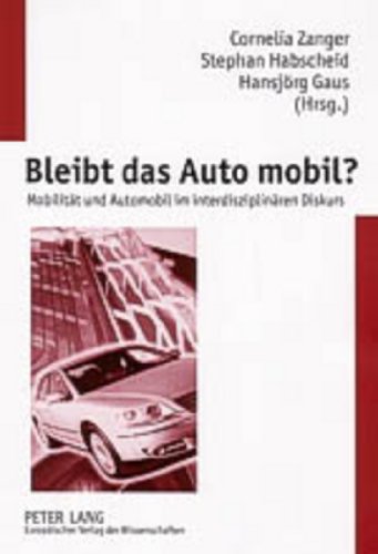 Bleibt das Auto mobil?: Mobilität und Automobil im interdisziplinären Diskurs