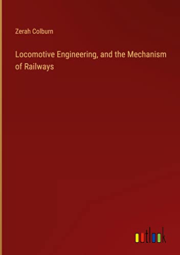 Locomotive Engineering, and the Mechanism of Railways