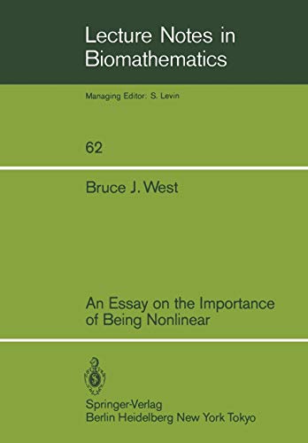 An Essay on the Importance of Being Nonlinear (Lecture Notes in Biomathematics, 62, Band 62)