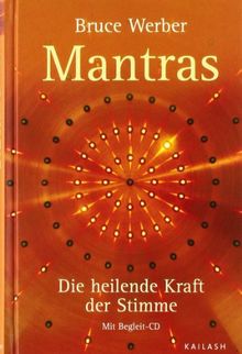 Mantras: Die heilende Kraft der Stimme: Die heilende Kraft der Stimme - Mit Begleit-CD