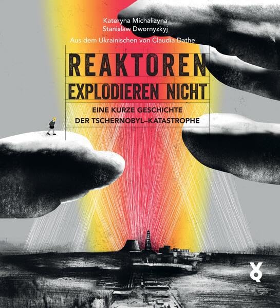 Reaktoren explodieren nicht: Eine kurze Geschichte der Tschernobyl-Katastrophe