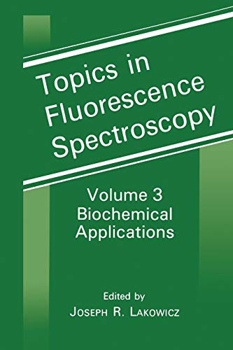 Biochemical Applications (Topics in Fluorescence Spectroscopy, 3, Band 3)