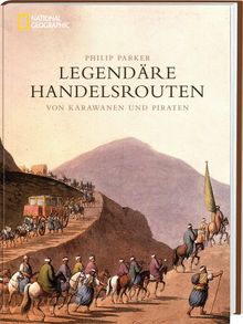 Legendäre Handelsrouten: Von Karawanen und Piraten