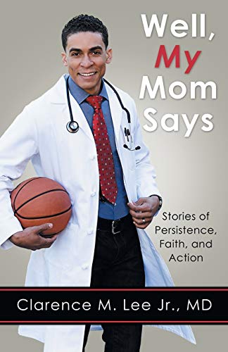 Well, My Mom Says . . .: Stories of Persistence, Faith, and Action