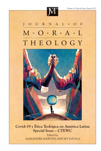 Journal of Moral Theology, Volume 10, Special Issue 2: Covid-19 y Etica Teologica en America Latina: Covid-19 Y Ética Teológica En América Latina