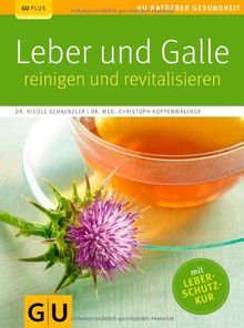 Leber und Galle reinigen und revitalisieren (GU Ratgeber Gesundheit)