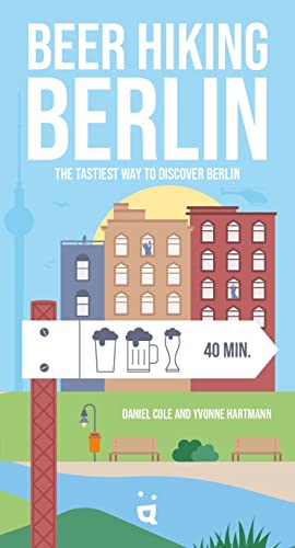 Daniel Cole Beer Hiking Berlin, The Tastiest Way To Discover Berlin, The Most Refreshing Way To Discover Berlin