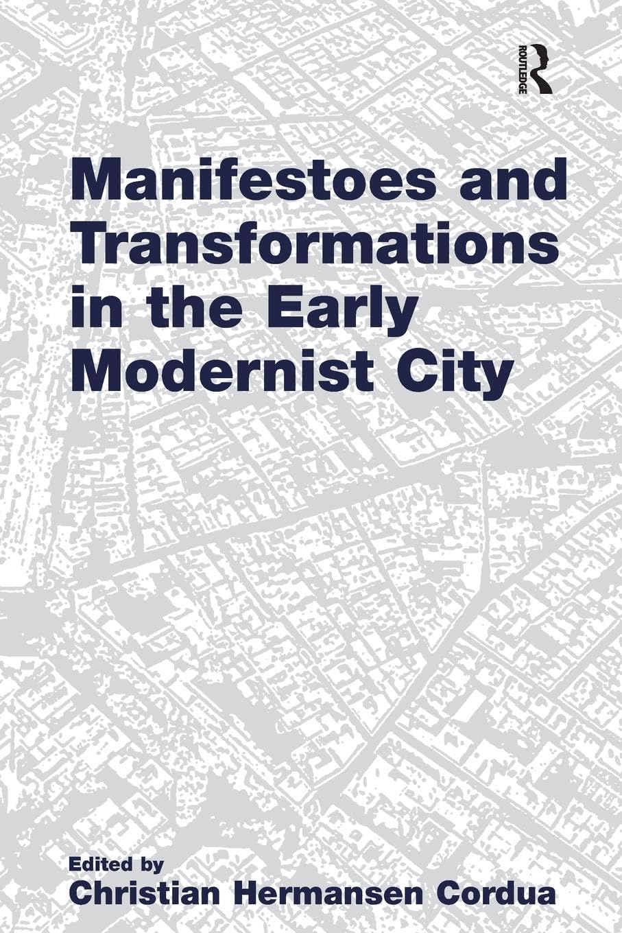 Manifestoes and Transformations in the Early Modernist City