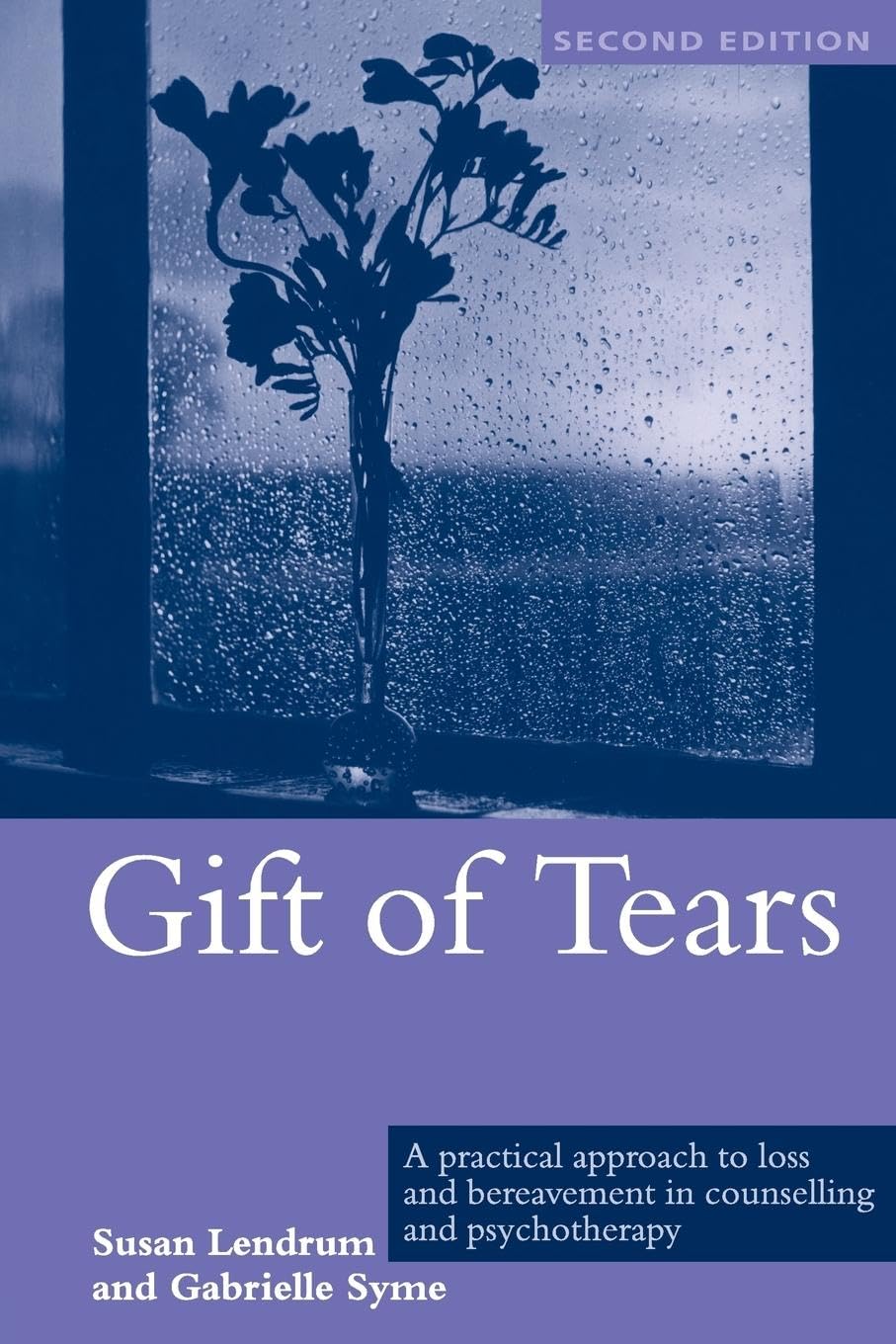 Gift of Tears: A Practical Approach to Loss and Bereavement in Counselling and Psychotherapy