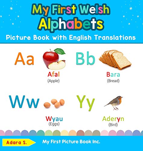 My First Welsh Alphabets Picture Book with English Translations: Bilingual Early Learning & Easy Teaching Welsh Books for Kids (Teach & Learn Basic Welsh Words for Children, Band 1)
