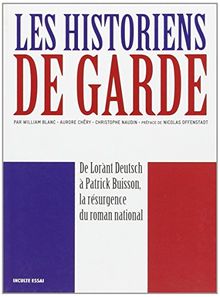 Les historiens de garde : Lorànt Deutsch, Patrick Buisson et le roman national