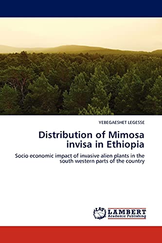Distribution of Mimosa invisa in Ethiopia: Socio economic impact of invasive alien plants in the south western parts of the country