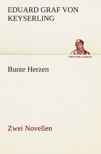 Bunte Herzen - Zwei Novellen (TREDITION CLASSICS)
