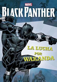 Black Panther. Narrativa. La lucha por Wakanda (Marvel. Los Vengadores)