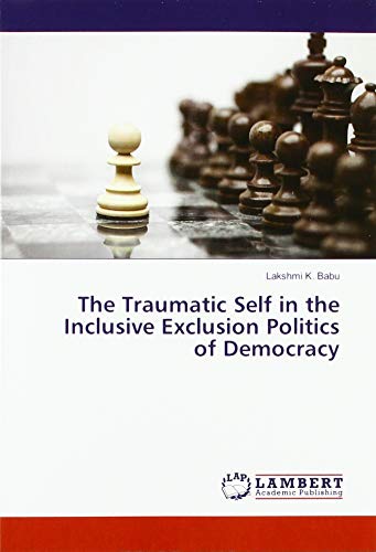 The Traumatic Self in the Inclusive Exclusion Politics of Democracy