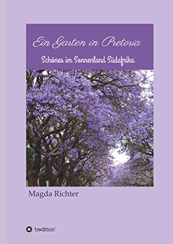 Ein Garten in Pretoria: Schönes im Sonnenland Südafrika