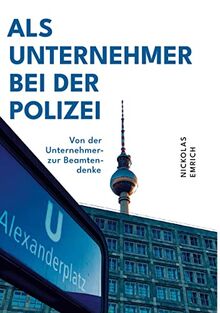 Als Unternehmer bei der Polizei: Von der Unternehmer- zur Beamtendenke