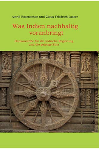 Was Indien nachhaltig voranbringt: Denkanstöße für die indische Regierung und die geistige Elite