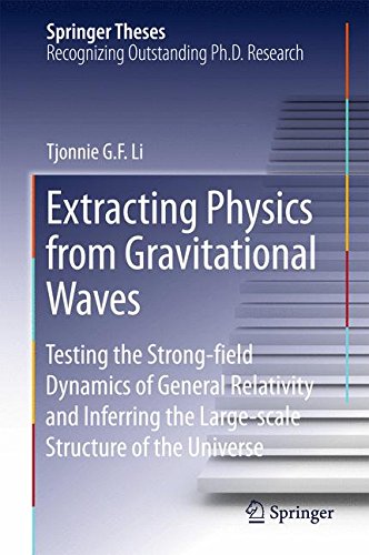 Extracting Physics from Gravitational Waves: Testing the Strong-field Dynamics of General Relativity and Inferring the Large-scale Structure of the Universe (Springer Theses)