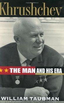 Khrushchev: The Man and His Era