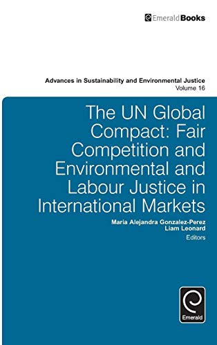 The UN Global Compact: Fair Competition and Environmental and Labour Justice in International Markets (Advances in Sustainability and Environmental Justice, 16, Band 16)