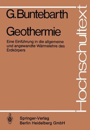 Geothermie: Eine Einführung in die allgemeine und angewandte Wärmelehre des Erdkörpers (Hochschultext) (German Edition)