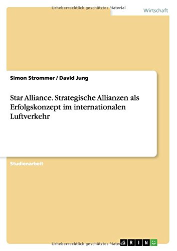Star Alliance. Strategische Allianzen als Erfolgskonzept im internationalen Luftverkehr