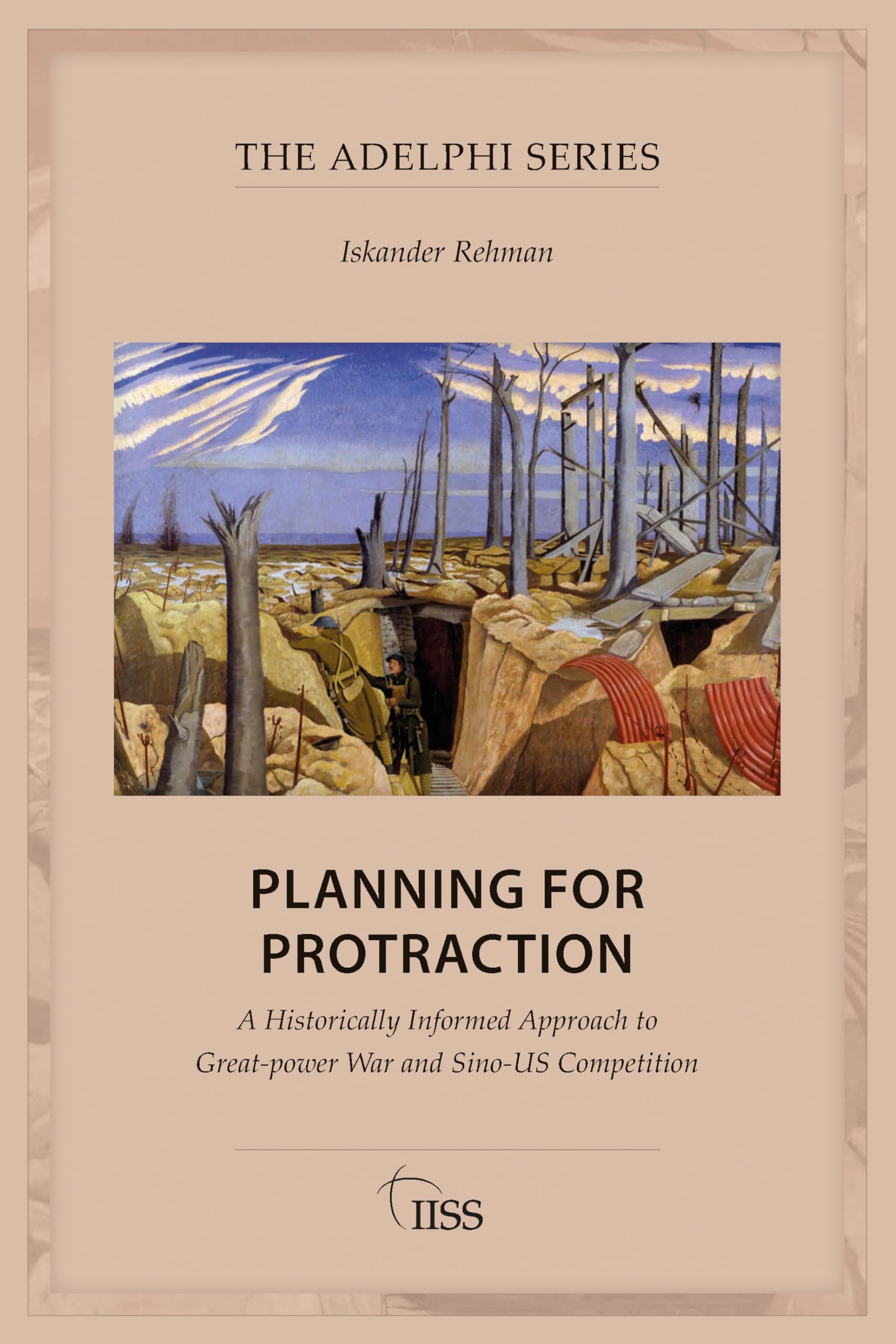 Planning for Protraction: A Historically Informed Approach to Great-power War and Sino-US Competition (Adelphi Series)