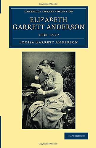 Elizabeth Garrett Anderson: 1836–1917 (Cambridge Library Collection - History of Medicine)