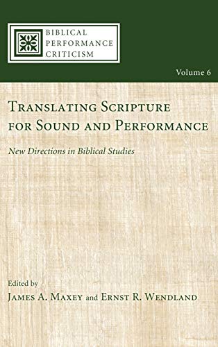 Translating Scripture for Sound and Performance: New Directions in Biblical Studies (Biblical Performance Criticism)
