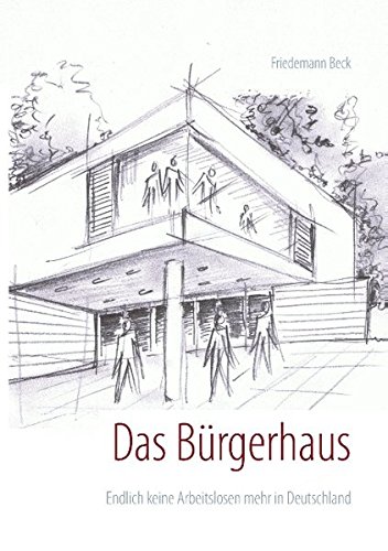 Das Bürgerhaus: Endlich keine Arbeitslosen mehr in Deutschland