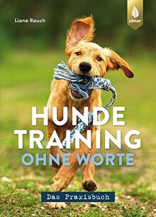 Hundetraining ohne Worte - das Praxisbuch