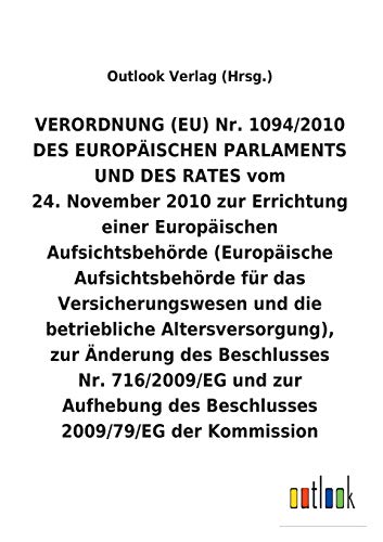 VERORDNUNG (EU) 24.November 2010 zur Errichtung einer Europäischen Aufsichtsbehörde (Europäische Aufsichtsbehörde für das Versicherungswesen und die ... zur Aufhebung und Änderung anderer Beschlüsse