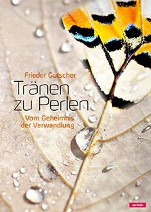 Tränen zu Perlen - Vom Geheimnis der Verwandlung