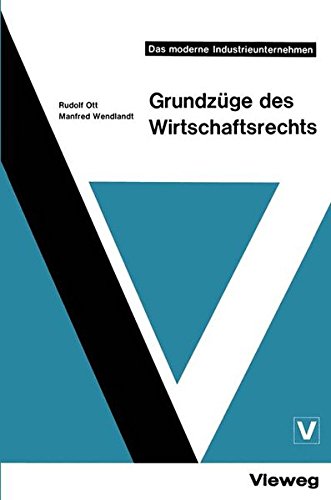 Grundzüge des Wirtschaftsrechts (Das moderne Industrieunternehmen)