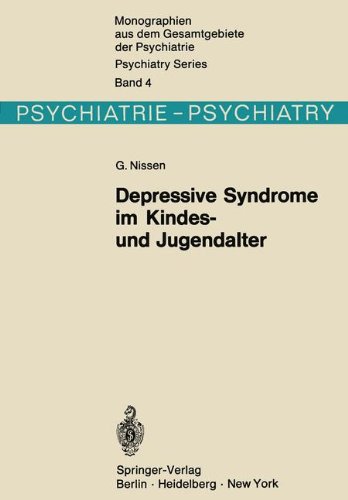 Depressive Syndrome im Kindes- und Jugendalter: Beitrag zur Symptomatologie, Genese und Prognose (Monographien aus dem Gesamtgebiete der Psychiatrie)