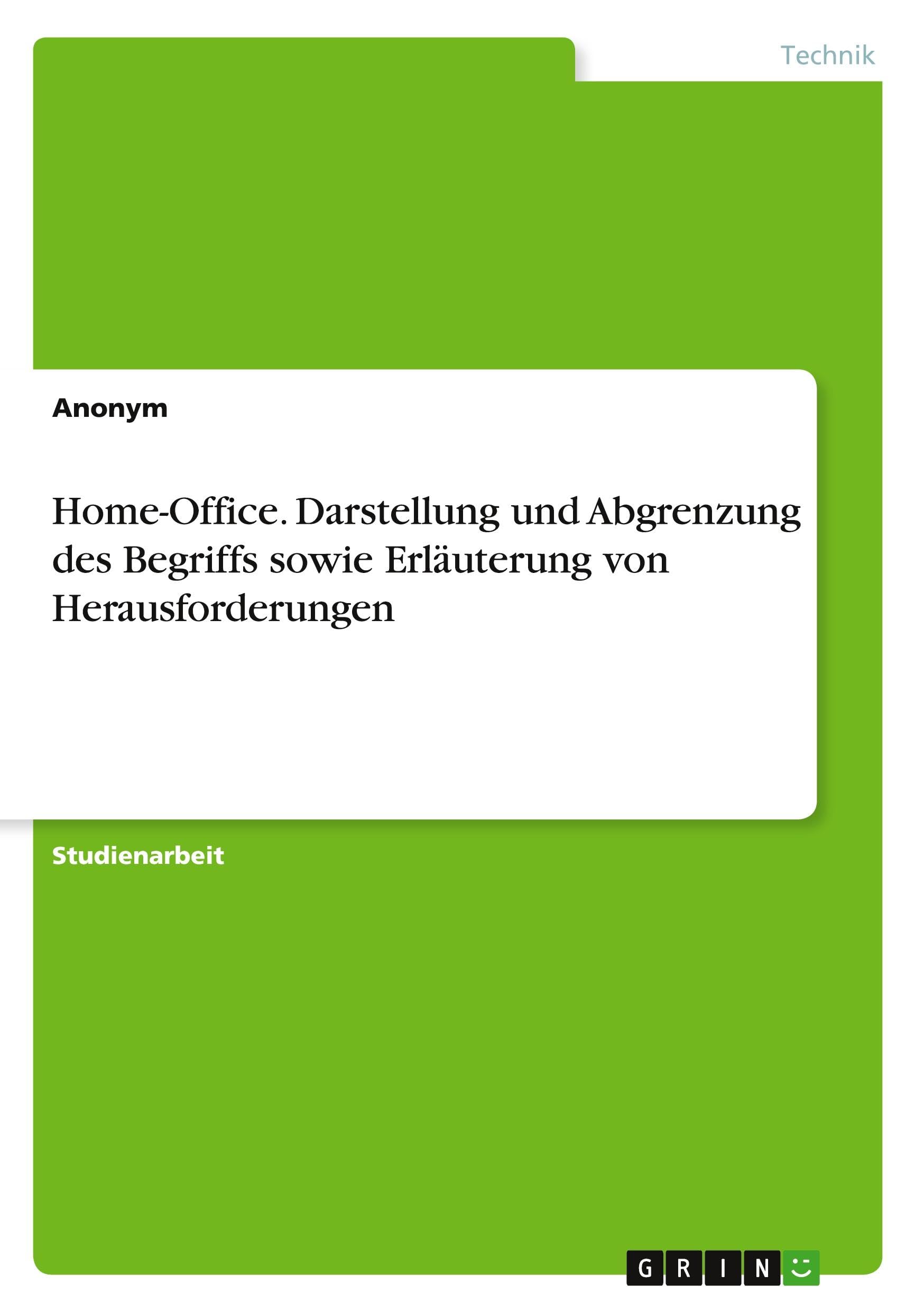 Home-Office. Darstellung und Abgrenzung des Begriffs sowie Erläuterung von Herausforderungen