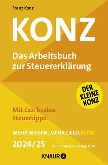 Konz: Das Arbeitsbuch zur Steuererklärung. Mit den besten Steuertipps. Mehr Wissen. Mehr Geld. Konz. 2024/25 Für Ihre Steuererklärung 2024