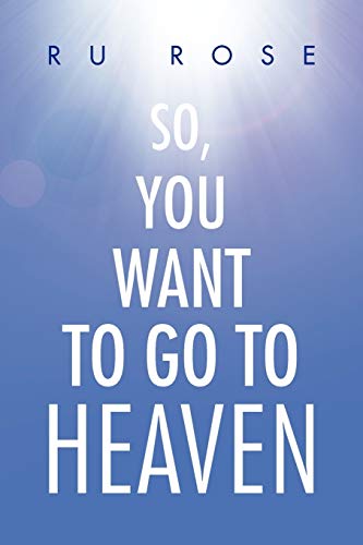 So, You Want To Go To Heaven