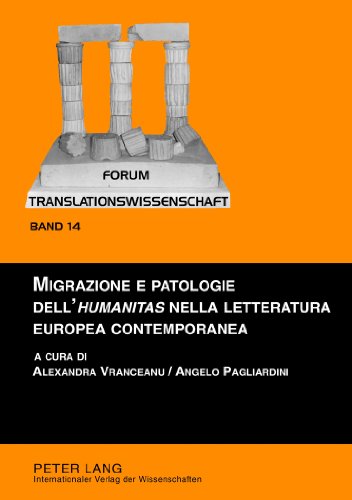 Migrazione e patologie dell'«humanitas» nella letteratura europea contemporanea (Forum Translationswissenschaft)