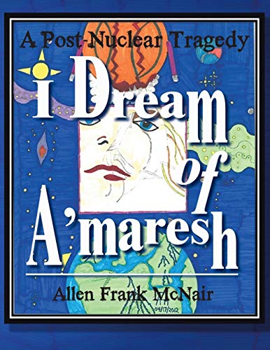 I Dream of A'maresh: A Post-Nuclear Tragedy