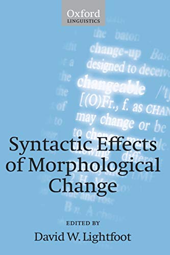 Syntactic Effects of Morphological Change (Oxford Linguistics)