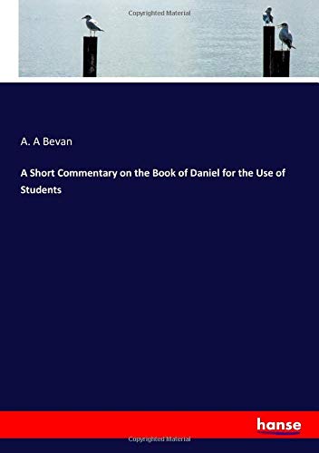 A Short Commentary on the Book of Daniel for the Use of Students