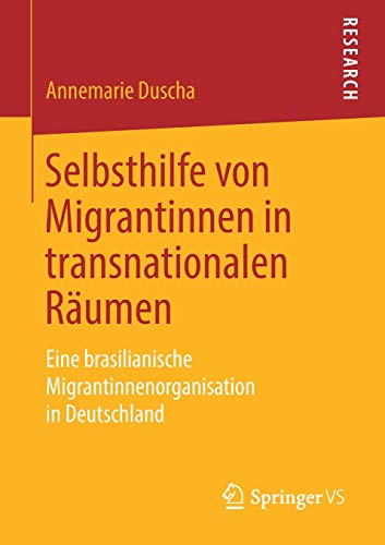 Selbsthilfe von Migrantinnen in transnationalen Räumen: Eine brasilianische Migrantinnenorganisation in Deutschland