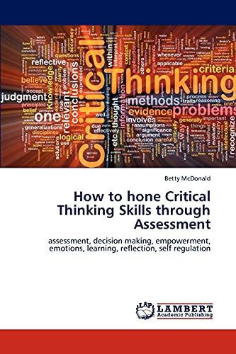 How to hone Critical Thinking Skills through Assessment: assessment, decision making, empowerment, emotions, learning, reflection, self regulation