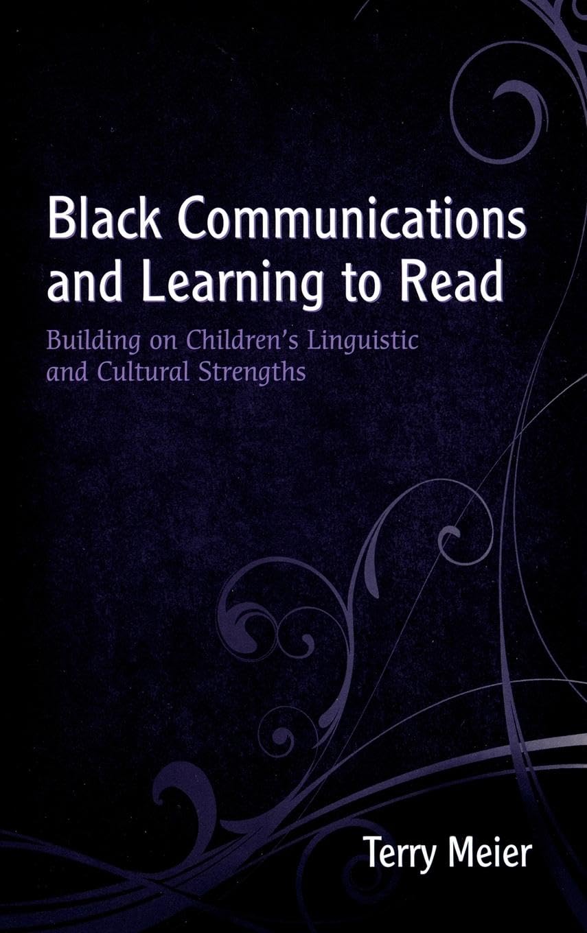 Black Communications and Learning to Read: Building on Children's Linguistic and Cultural Strengths